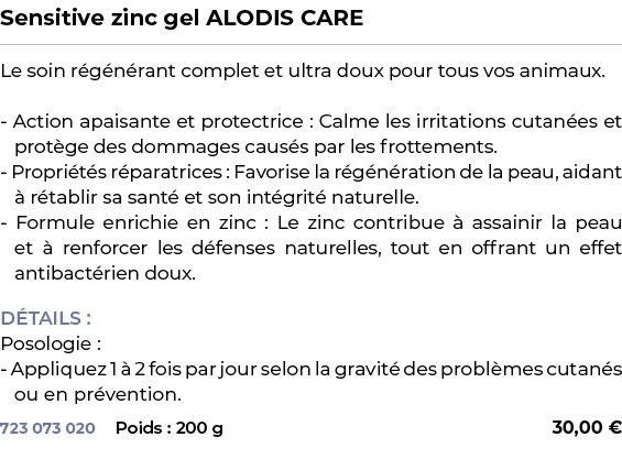 ﻿Sensitive zinc gel ALODIS CARE﻿ ￼ ﻿Le soin r g n rant complet et ultra doux pour tous vos animaux. Action apaisante ...