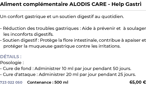 ﻿Aliment compl mentaire ALODIS CARE Help Gastri﻿ ￼ ﻿Un confort gastrique et un soutien digestif au quotidien. R ducti...