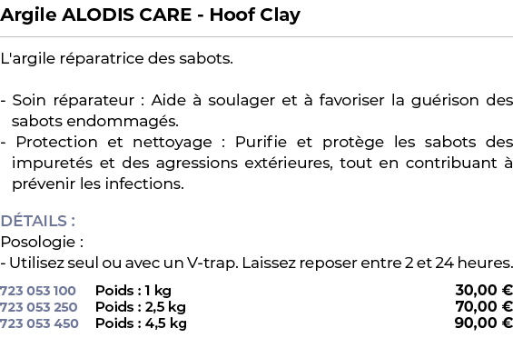 ﻿Argile ALODIS CARE Hoof Clay﻿ ￼ ﻿L'argile r paratrice des sabots. Soin r parateur : Aide  soulager et   favoriser l...