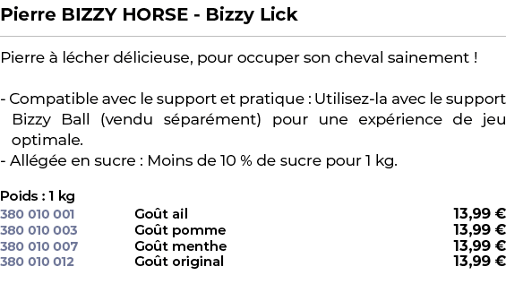 ﻿Pierre BIZZY HORSE Bizzy Lick﻿ ￼ ﻿Pierre  l cher d licieuse, pour occuper son cheval sainement ! Compatible avec le...