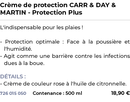 ﻿Cr me de protection CARR & DAY & MARTIN Protection Plus﻿ ￼ ﻿L'indispensable pour les plaies ! Protection optimale : ...