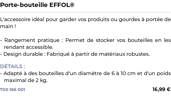 ﻿Porte bouteille EFFOL®﻿ ￼ ﻿L'accessoire id al pour garder vos produits ou gourdes  port e de main ! Rangement prati...