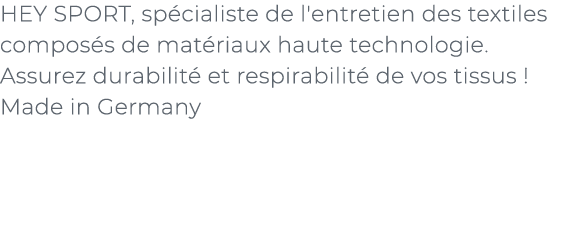 ﻿HEY SPORT, sp cialiste de l'entretien des textiles compos s de mat riaux haute technologie. Assurez durabilit et re...