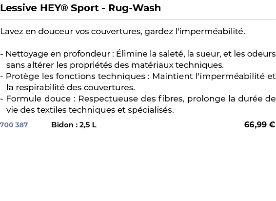 ﻿Lessive HEY® Sport Rug Wash﻿ ￼ ﻿Lavez en douceur vos couvertures, gardez l'imperm abilit . Nettoyage en profondeur :...