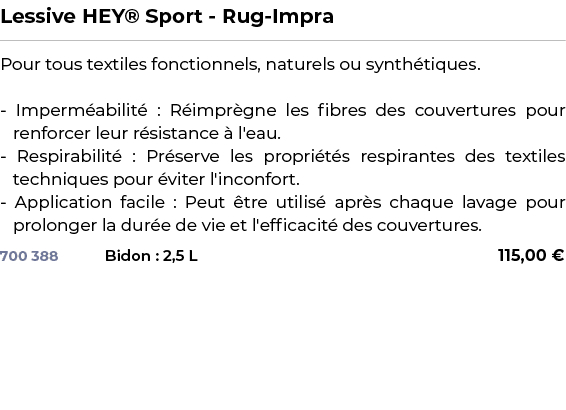 ﻿Lessive HEY® Sport Rug Impra﻿ ￼ ﻿Pour tous textiles fonctionnels, naturels ou synth tiques. Imperm abilit : R impr ...