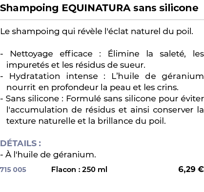 ﻿Shampoing EQUINATURA sans silicone﻿ ￼ ﻿Le shampoing qui r v le l' clat naturel du poil. Nettoyage efficace : limine...