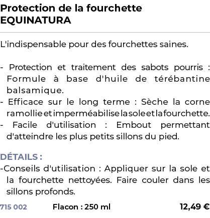 ﻿Protection de la fourchette EQUINATURA﻿ ￼ ﻿L'indispensable pour des fourchettes saines. Protection et traitement des...