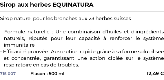 ﻿Sirop aux herbes EQUINATURA﻿ ￼ ﻿Sirop naturel pour les bronches aux 23 herbes suisses ! Formule naturelle : Une comb...