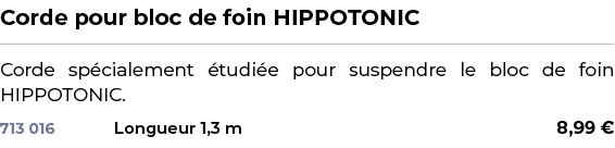 ﻿Corde pour bloc de foin HIPPOTONIC﻿ ￼ ﻿Corde sp cialement tudi e pour suspendre le bloc de foin HIPPOTONIC.﻿ 