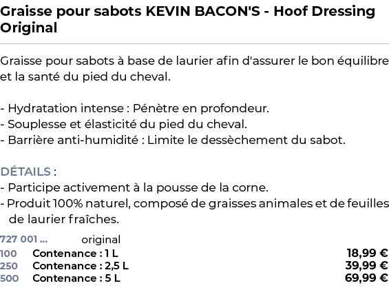 ﻿Graisse pour sabots KEVIN BACON'S Hoof Dressing Original﻿ ￼ ﻿Graisse pour sabots  base de laurier afin d'assurer le...