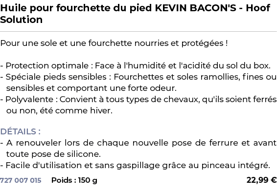 ﻿Huile pour fourchette du pied KEVIN BACON'S Hoof Solution﻿ ￼ ﻿Pour une sole et une fourchette nourries et prot g es ...