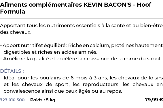 ﻿Aliments compl mentaires KEVIN BACON'S Hoof Formula﻿ ￼ ﻿Apportant tous les nutriments essentiels  la sant  et au bi...