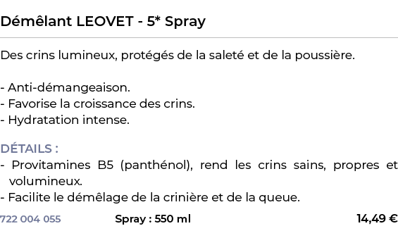  ﻿D m lant LEOVET 5* Spray﻿ ￼ ﻿Des crins lumineux, prot g s de la salet et de la poussi re. Anti d mangeaison. Favor...