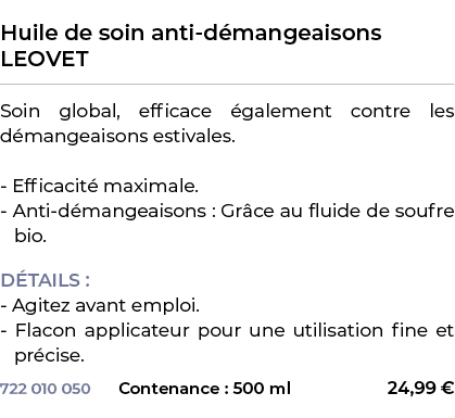  ﻿Huile de soin anti d mangeaisons LEOVET﻿ ￼ ﻿Soin global, efficace galement contre les d mangeaisons estivales. Eff...