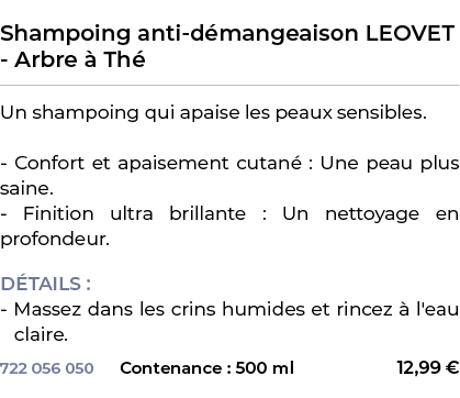  ﻿Shampoing anti d mangeaison LEOVET Arbre  Th ﻿ ￼ ﻿Un shampoing qui apaise les peaux sensibles. Confort et apaiseme...