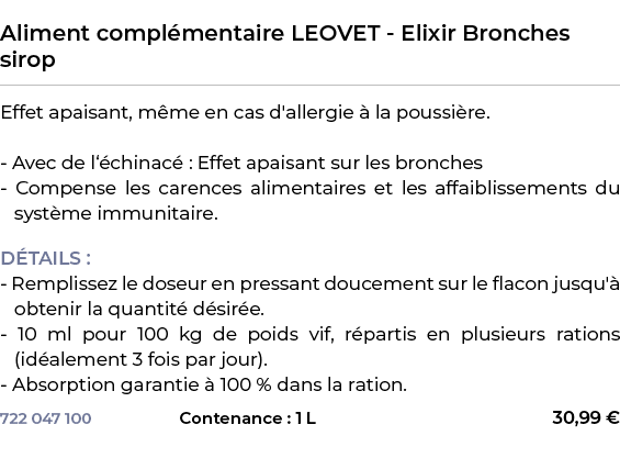  ﻿Aliment compl mentaire LEOVET Elixir Bronches sirop﻿ ￼ ﻿Effet apaisant, m me en cas d'allergie  la poussi re. Avec...