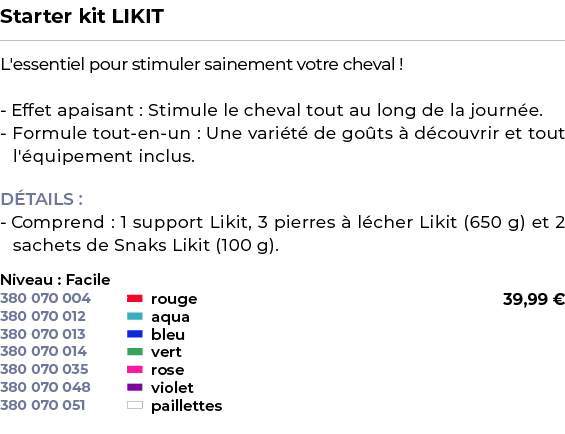 ﻿Starter kit LIKIT﻿ ￼ ﻿L'essentiel pour stimuler sainement votre cheval ! Effet apaisant : Stimule le cheval tout au ...