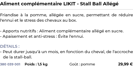 ﻿Aliment compl mentaire LIKIT Stall Ball All g ﻿ ￼ ﻿Friandise  la pomme, all g e en sucre, permettant de r duire l'e...