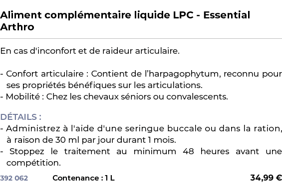  ﻿Aliment compl mentaire liquide LPC Essential Arthro﻿ ￼ ﻿En cas d'inconfort et de raideur articulaire. Confort artic...