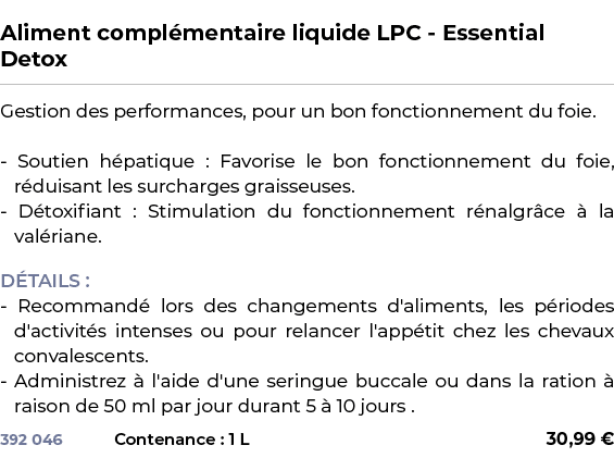  ﻿Aliment compl mentaire liquide LPC Essential Detox﻿ ￼ ﻿Gestion des performances, pour un bon fonctionnement du foie...