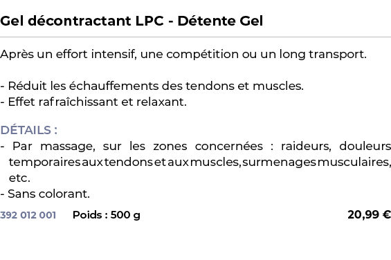  ﻿Gel d contractant LPC D tente Gel﻿ ￼ ﻿Apr s un effort intensif, une comp tition ou un long transport. R duit les c...