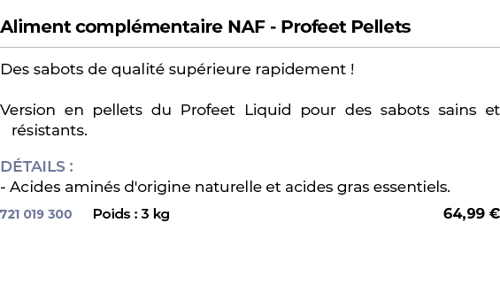  ﻿Aliment compl mentaire NAF Profeet Pellets﻿ ￼ ﻿Des sabots de qualit sup rieure rapidement ! Version en pellets du ...