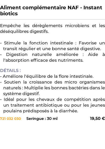  ﻿Aliment compl mentaire NAF Instant biotics﻿ ￼ ﻿Emp che les d r glements microbiens et les d s quilibres digestifs. ...