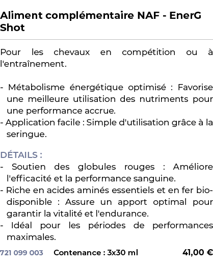  ﻿Aliment compl mentaire NAF EnerG Shot﻿ ￼ ﻿Pour les chevaux en comp tition ou  l'entra nement. M tabolisme  nerg ti...