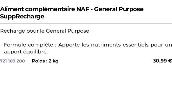  ﻿Aliment compl mentaire NAF General Purpose SuppRecharge﻿ ￼ ﻿Recharge pour le General Purpose Formule compl te : App...