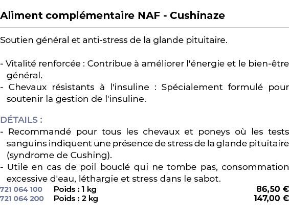  ﻿Aliment compl mentaire NAF Cushinaze﻿ ￼ ﻿Soutien g n ral et anti stress de la glande pituitaire. Vitalit renforc e...