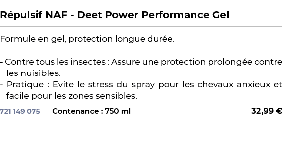  ﻿R pulsif NAF Deet Power Performance Gel﻿ ￼ ﻿Formule en gel, protection longue dur e. Contre tous les insectes : Ass...