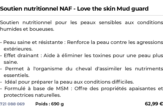  ﻿Soutien nutritionnel NAF Love the skin Mud guard﻿ ￼ ﻿Soutien nutritionnel pour les peaux sensibles aux conditions h...