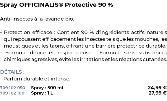 ﻿Spray OFFICINALIS® Protective 90 %﻿ ￼ ﻿Anti insectes  la lavande bio. Protection efficace : Contient 90 % d'ingr di...