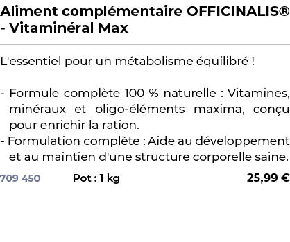 ﻿Aliment compl mentaire OFFICINALIS® Vitamin ral Max﻿ ￼ ﻿L'essentiel pour un m tabolisme quilibr  ! Formule compl te...