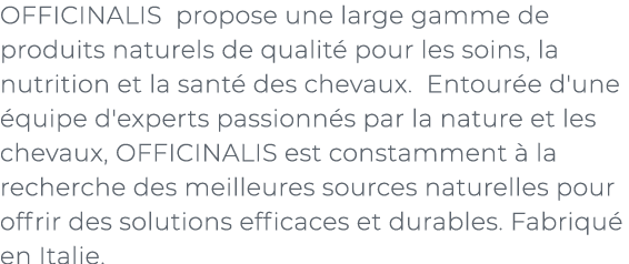 ﻿OFFICINALIS propose une large gamme de produits naturels de qualit pour les soins, la nutrition et la sant  des che...