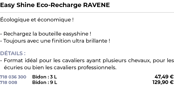 ﻿Easy Shine Eco Recharge RAVENE﻿ ￼ ﻿ cologique et conomique ! Rechargez la bouteille easyshine ! Toujours avec une f...