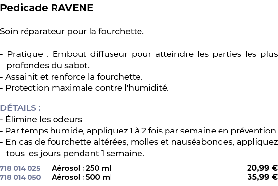 ﻿Pedicade RAVENE﻿ ￼ ﻿Soin r parateur pour la fourchette. Pratique : Embout diffuseur pour atteindre les parties les p...