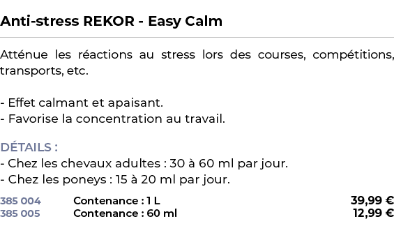  ﻿Anti stress REKOR Easy Calm﻿ ￼ ﻿Att nue les r actions au stress lors des courses, comp titions, transports, etc. Ef...