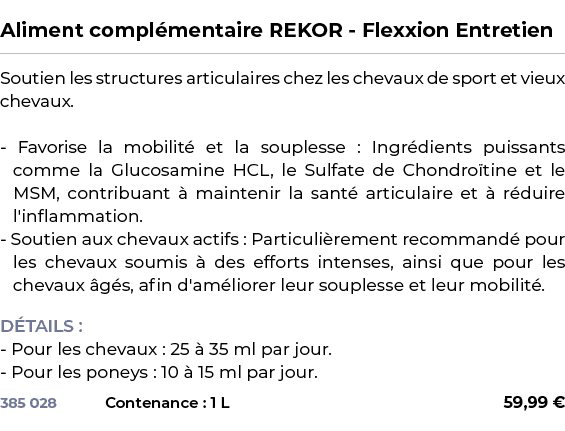  ﻿Aliment compl mentaire REKOR Flexxion Entretien﻿ ￼ ﻿Soutien les structures articulaires chez les chevaux de sport e...