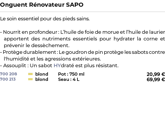 ﻿Onguent R novateur SAPO﻿ ￼ ﻿Le soin essentiel pour des pieds sains. Nourrit en profondeur : L’huile de foie de morue...