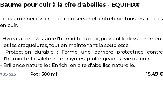 ﻿Baume pour cuir  la cire d'abeilles EQUIFIX®﻿ ￼ ﻿Le baume n c ssaire pour pr server et entretenir tous les articles...