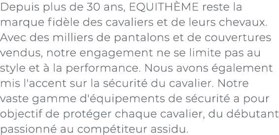 ﻿Depuis plus de 30 ans, EQUITH ME reste la marque fid le des cavaliers et de leurs chevaux. Avec des milliers de pant...