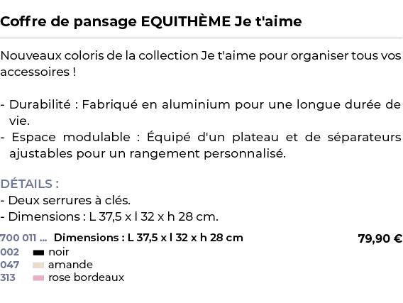  ﻿Coffre de pansage EQUITH ME Je t'aime﻿ ￼ ﻿Nouveaux coloris de la collection Je t'aime pour organiser tous vos acces...