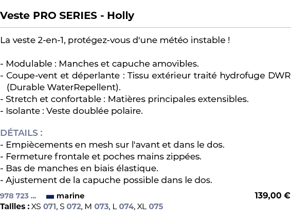  ﻿Veste PRO SERIES Holly﻿ ￼ ﻿La veste 2 en 1, prot gez vous d'une m t o instable ! Modulable : Manches et capuche amo...