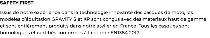 ﻿SAFETY FIRST Issus de notre exp rience dans la technologie innovante des casques de moto, les mod les d’ quitation G...