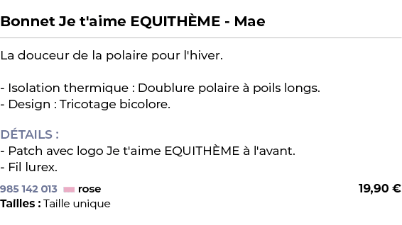  ﻿Bonnet Je t'aime EQUITH ME Mae﻿ ￼ ﻿La douceur de la polaire pour l'hiver. Isolation thermique : Doublure polaire  ...