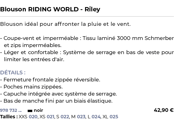  ﻿Blouson RIDING WORLD Riley﻿ ￼ ﻿Blouson id al pour affronter la pluie et le vent. Coupe vent et imperm able : Tissu ...