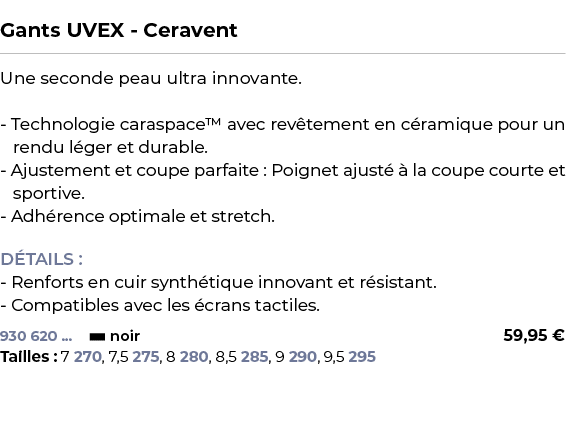  ﻿Gants UVEX Ceravent﻿ ￼ ﻿Une seconde peau ultra innovante. Technologie caraspace™ avec rev tement en c ramique pour ...