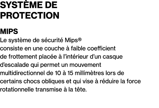 ﻿SYST ME DE PROTECTION﻿ ﻿MIPS﻿ ﻿Le syst me de s curit Mips® consiste en une couche   faible coefficient de frottemen...