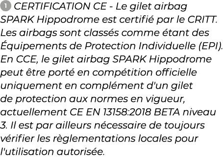 ￼ ﻿CERTIFICATION CE Le gilet airbag SPARK Hippodrome est certifi par le CRITT. Les airbags sont class s comme  tant ...